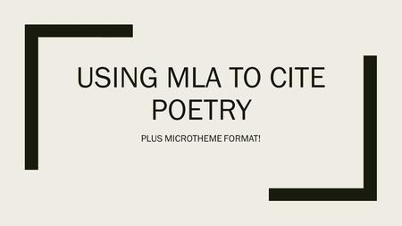 USING MLA TO CITE POETRY PLUS MICROTHEME FORMAT!.