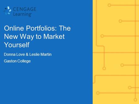 Online Portfolios: The New Way to Market Yourself Donna Love & Leslie Martin Gaston College.