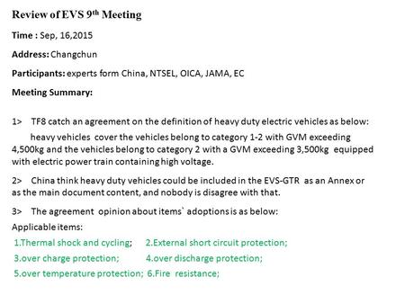 Review of EVS 9 th Meeting 1> TF8 catch an agreement on the definition of heavy duty electric vehicles as below: heavy vehicles cover the vehicles belong.