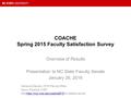 COACHE Spring 2015 Faculty Satisfaction Survey Overview of Results Presentation to NC State Faculty Senate January 26, 2016 Katharine Stewart, VP for Faculty.