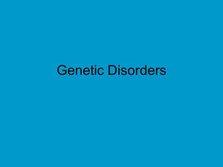 Genetic Disorders. Recessive Genetic Disorders Account for MOST human genetic disorders Must receive TWO recessive alleles for the trait in order to.