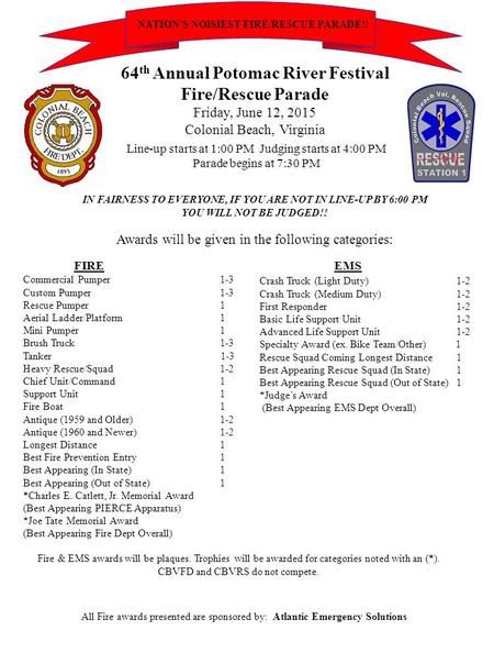 64 th Annual Potomac River Festival Fire/Rescue Parade Friday, June 12, 2015 Colonial Beach, Virginia Line-up starts at 1:00 PM Judging starts at 4:00.