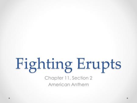 Fighting Erupts Chapter 11, Section 2 American Anthem.