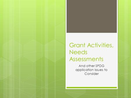 Grant Activities, Needs Assessments And other SPDG application Issues to Consider.