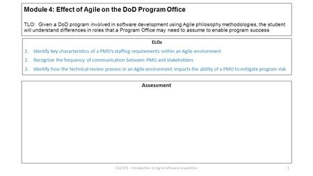 Module 4: Effect of Agile on the DoD Program Office TLO: Given a DoD program involved in software development using Agile philosophy methodologies, the.