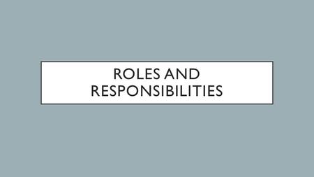 ROLES AND RESPONSIBILITIES. INTRODUCTION Let us consider the roles and responsibilities God has assigned to the home and the church. In some ways, they.
