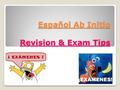 Español Ab Initio Revision & Exam Tips. Paper 1 Read over the questions FIRST to know what you should be looking for in the text. You often do not have.