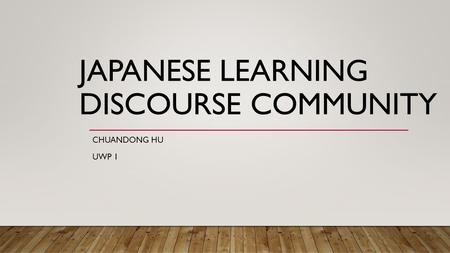 JAPANESE LEARNING DISCOURSE COMMUNITY CHUANDONG HU UWP 1.