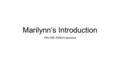 Marilynn’s Introduction EDU 695: MAED Capstone. My name is Marilynn Sims.