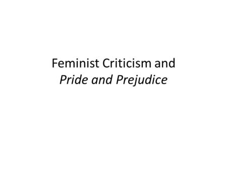 Feminist Criticism and Pride and Prejudice