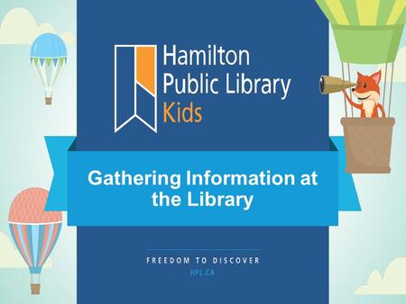Gathering Information at the Library. Have a project? Don’t know where to start? HPL can help with that!