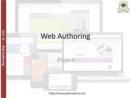 Unit 15 – Web Authoring  Web Authoring Project.