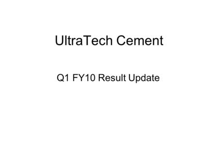 UltraTech Cement Q1 FY10 Result Update. Ultratech Q1 FY10 Q1 FY09% Change YOY Revenue 196891507931 EBITDA 7229457759 OP Mrgn 3225 Net profit 4178265058.