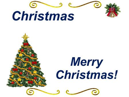 Christmas Merry Christmas!. We Wish You a Merry Christmas We wish you a merry Christmas, And a happy New Year!
