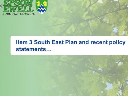 Item 3 South East Plan and recent policy statements…