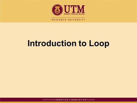 Introduction to Loop. Introduction to Loops: The while Loop Loop: part of program that may execute > 1 time (i.e., it repeats) while loop format: while.