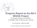 Progress Report on the RA II WIGOS Project to Develop Support for NMHSs in Satellite Data, Products and Training Co-coordinator, JMA and KMA Presented.