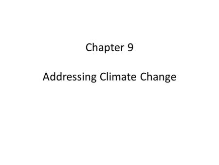 Chapter 9 Addressing Climate Change. Discovering Past Climates People have been recording weather data for only a few hundred years. To learn about what.