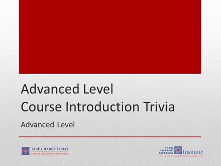 Advanced Level Course Introduction Trivia Advanced Level.