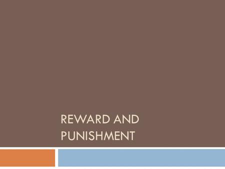 Reward and Punishment.