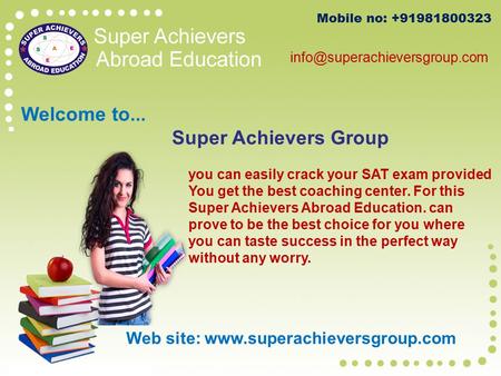 Mobile no: +91981800323 Web site:  Welcome to... Super Achievers Group you can easily crack your.