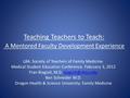 Teaching Teachers to Teach: A Mentored Faculty Development Experience L8A. Society of Teachers of Family Medicine. Medical Student Education Conference.