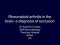 Rheumatoid arthritis in the brain- a diagnosis of exclusion
