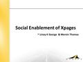 Social Enablement of Xpages - Linoy K George & Mervin Thomas.