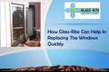 How Glass-Rite Can Help In Replacing The Windows Quickly.