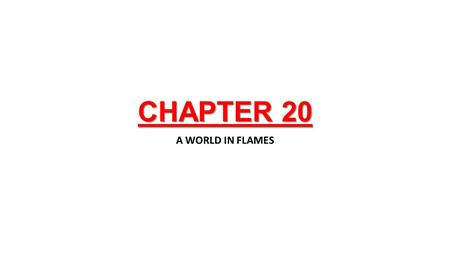 CHAPTER 20 A WORLD IN FLAMES. WORLD WAR II WHEN?1939-1945 WHY?German expansion/aggression WHO?ALLIES (United States, United Kingdom, Soviet Union France….many.