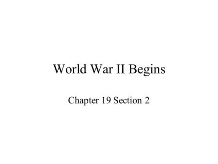 World War II Begins Chapter 19 Section 2. Peace in Our Time European leaders did not try to stop Hitler. They tried to buy peace by giving into his demands.