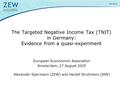 The Targeted Negative Income Tax (TNIT) in Germany: Evidence from a quasi-experiment European Econonomic Association Amsterdam, 27 August 2005 Alexander.