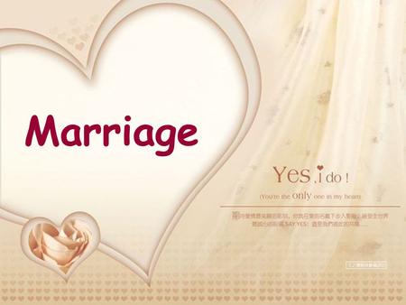 Marriage. 1.Traditional attitudes towards marriage is changing. 2.The change after marriage.