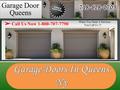 Queens Garage Doors is independently owned and operated and serves in New York City,Queens,Brookyn New Jersey, and long island, with over 20 years experience.