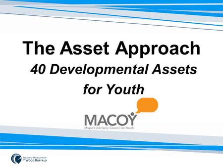 The Asset Approach 40 Developmental Assets for Youth.