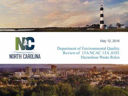 Department of Environmental Quality Review of 15A NCAC 13A.0101 Hazardous Waste Rules May 12, 2016.