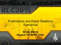 Publications and Public Relations Functional Bryan Blaise Region 3 Pub/PR Chair.