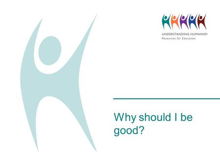 Why should I be good?. Do not use the words ‘good’ or ‘goodness’ in your answer. What does the word ‘good’ mean?