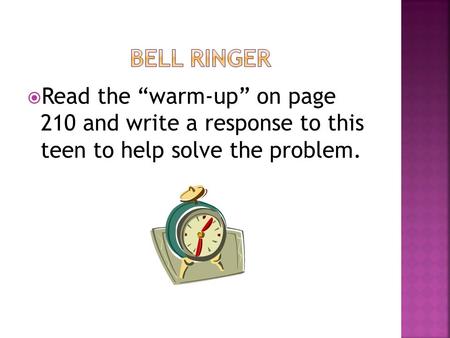 Read the “warm-up” on page 210 and write a response to this teen to help solve the problem.
