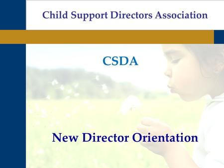 New Director Orientation Child Support Directors Association CSDA.