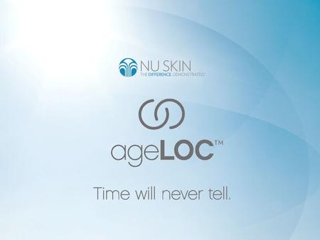 Have You Ever Wondered Why Some People Look Younger Than They Really Are? Nu Skin ® ’s ageLOC ™ Technology Has the Answer.