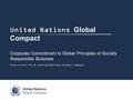 Sean Cruse, Ph.D, United Nations Global Compact United Nations Global Compact Corporate Commitment to Global Principles of Socially Responsible Business.