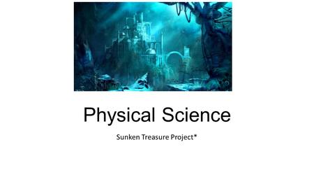 Physical Science Sunken Treasure Project*. What title will you choose? In the realm of ClassCraft, you must discover the treasure that is found in a sunken.