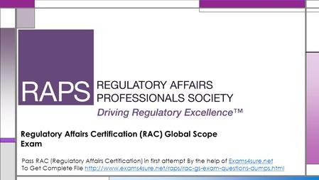 Regulatory Affairs Certification (RAC) Global Scope Exam Pass RAC (Regulatory Affairs Certification) in first attempt By the help of Exams4sure.netExams4sure.net.