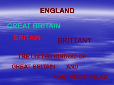 ENGLAND GREAT BRITAIN BRITTANY THE UNITED KINDOM OF GREAT BRITAIN AND NORTHERN IRELAD BRITAIN.