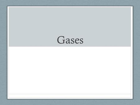 Gases. Kinetic Molecular Theory 1)Gases are made of tiny atoms with a lot of space in between them 2)These gas particles are in constant motion, colliding.