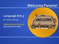 Language Arts 3 Ms. Jackson / Room 963 (951)739-5670 ext 20963 Welcome Parents!
