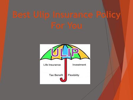 Best Ulip Insurance Policy For You.  What is ULIP?  A ULIP or unit linked insurance plan is a market linked product that combines the best of insurance.