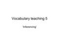Vocabulary teaching 5 ‘Inferencing’. Laufer, B. (1997). The lexical plight in second language reading: Words you don't know, words you think you know,
