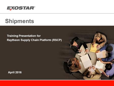 Shipments Training Presentation for Raytheon Supply Chain Platform (RSCP) April 2016.